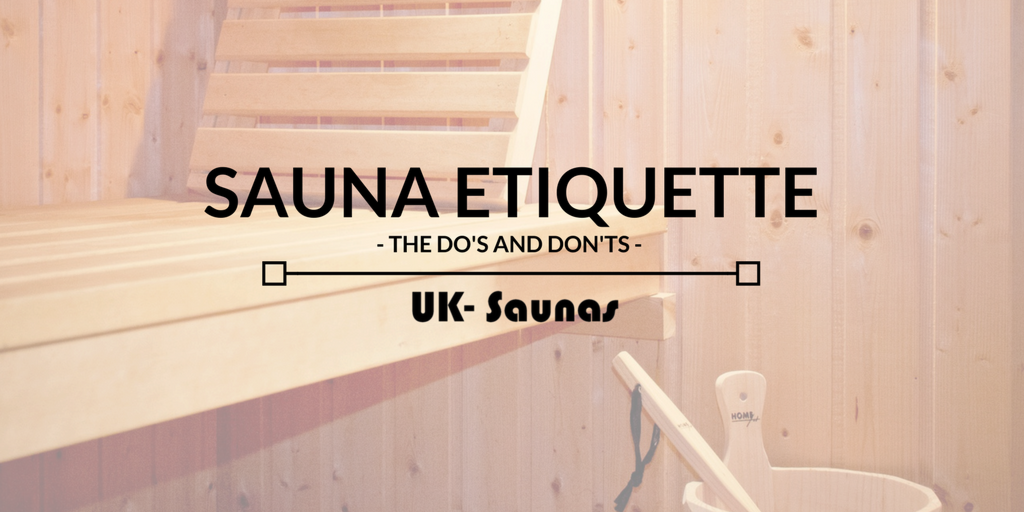 Sauna Etiquette: The Do’s and Don’ts